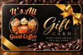 It's All Good Coffee Gift Card
